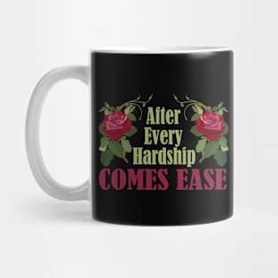 And after every hardship comes ease Mug